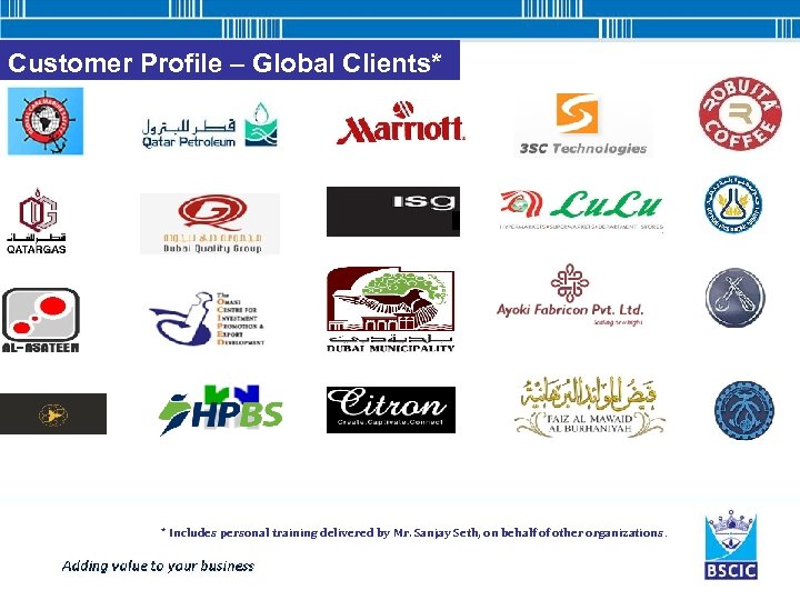 Customer Profile – Global Clients* * Includes personal training delivered by Mr. Sanjay Seth,