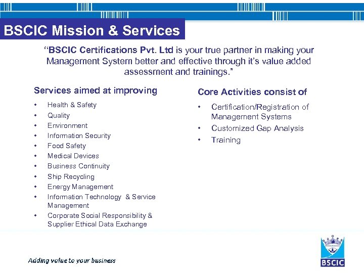 BSCIC Mission & Services “BSCIC Certifications Pvt. Ltd is your true partner in making