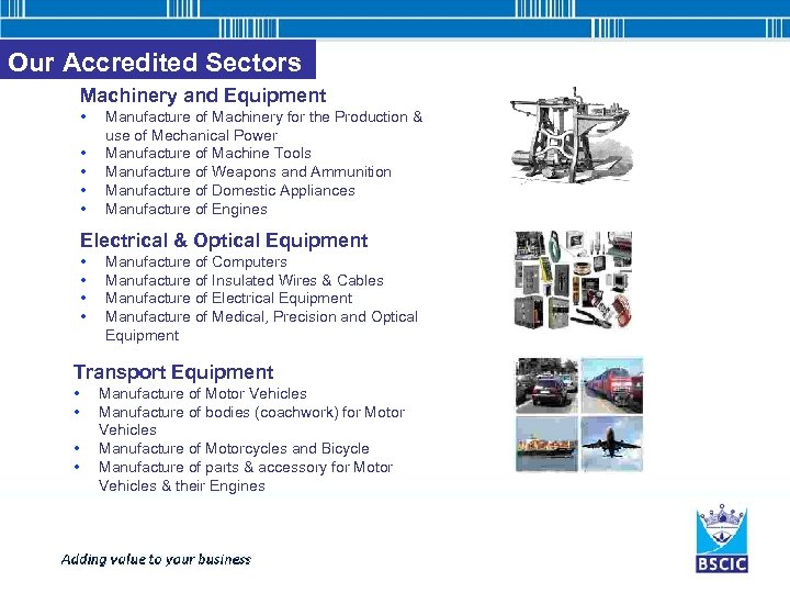 Our Accredited Sectors Machinery and Equipment • • • Manufacture of Machinery for the