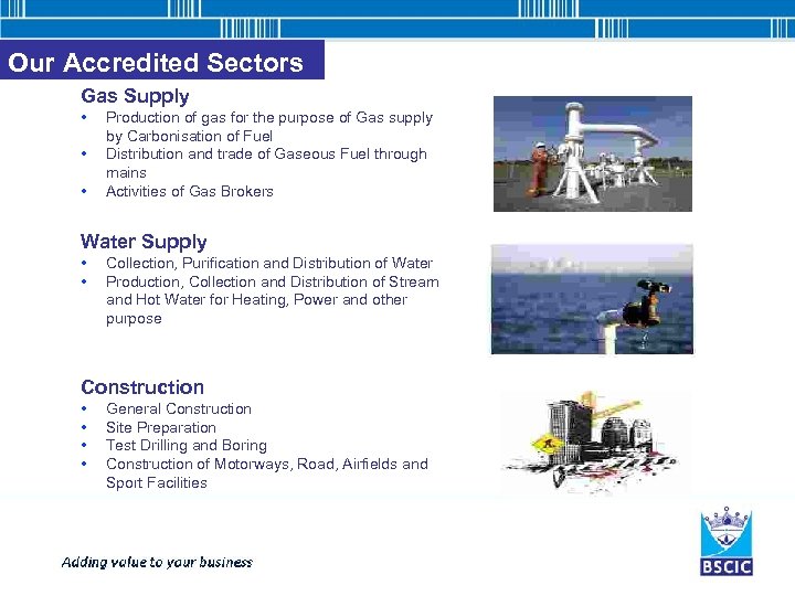 Our Accredited Sectors Gas Supply • • • Production of gas for the purpose