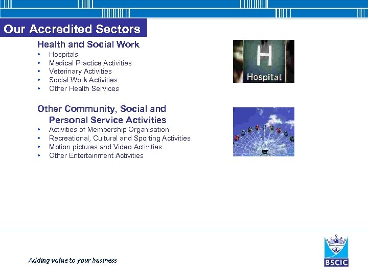 Our Accredited Sectors Health and Social Work • • • Hospitals Medical Practice Activities