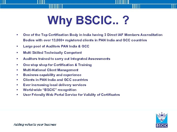 Why BSCIC. . ? § One of the Top Certification Body in India having