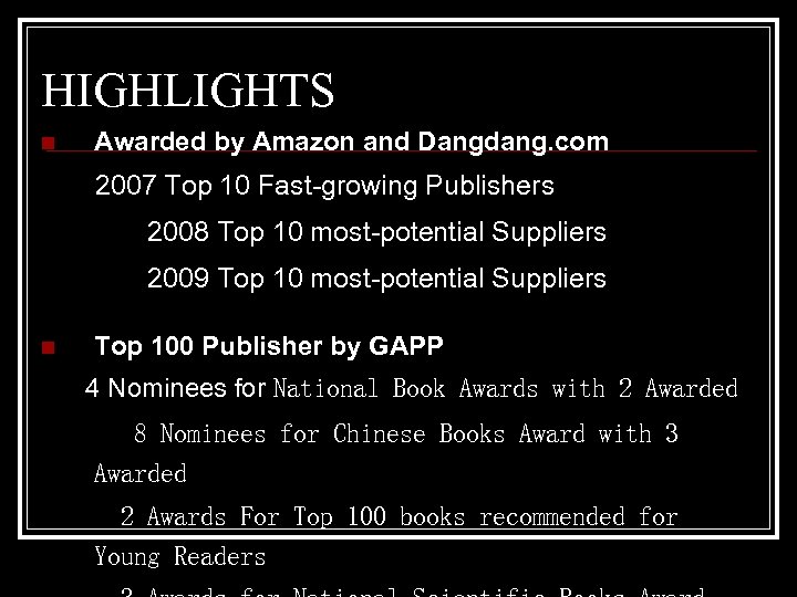 HIGHLIGHTS n Awarded by Amazon and Dangdang. com 2007 Top 10 Fast-growing Publishers 2008