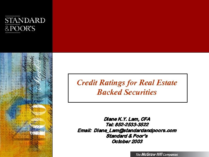 Credit Ratings for Real Estate Backed Securities Diane K. Y. Lam, CFA Tel: 852