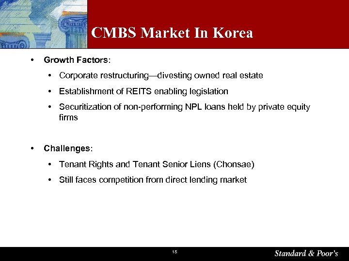 CMBS Market In Korea • Growth Factors: • Corporate restructuring—divesting owned real estate •