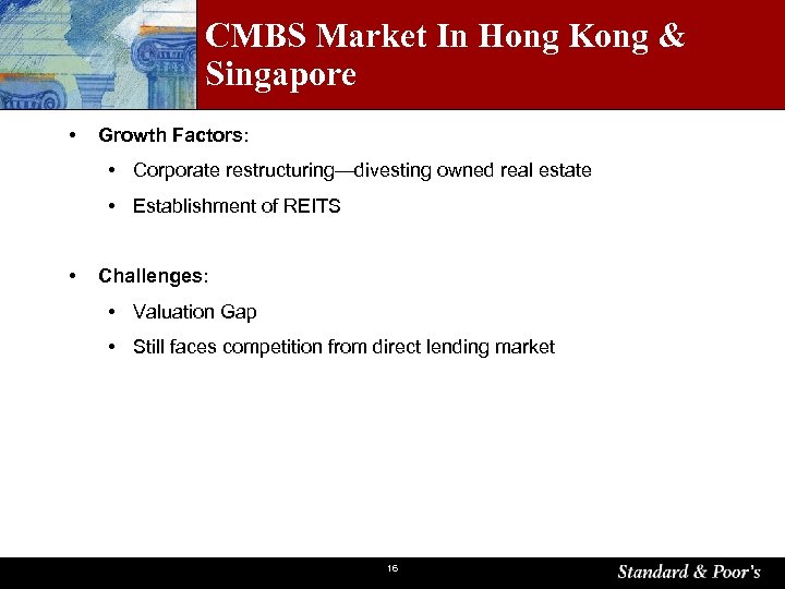 CMBS Market In Hong Kong & Singapore • Growth Factors: • Corporate restructuring—divesting owned