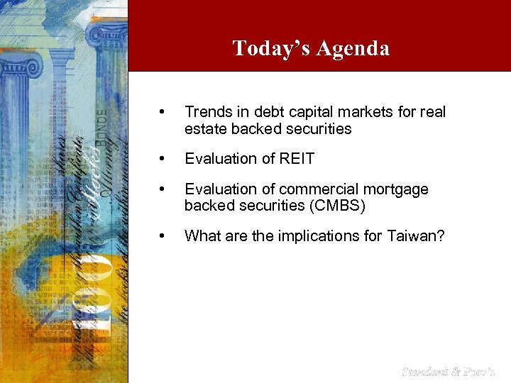 Today’s Agenda • Trends in debt capital markets for real estate backed securities •