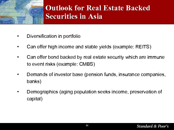 Outlook for Real Estate Backed Securities in Asia • Diversification in portfolio • Can