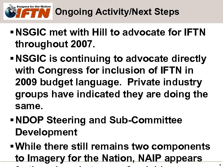 Ongoing Activity/Next Steps § NSGIC met with Hill to advocate for IFTN throughout 2007.