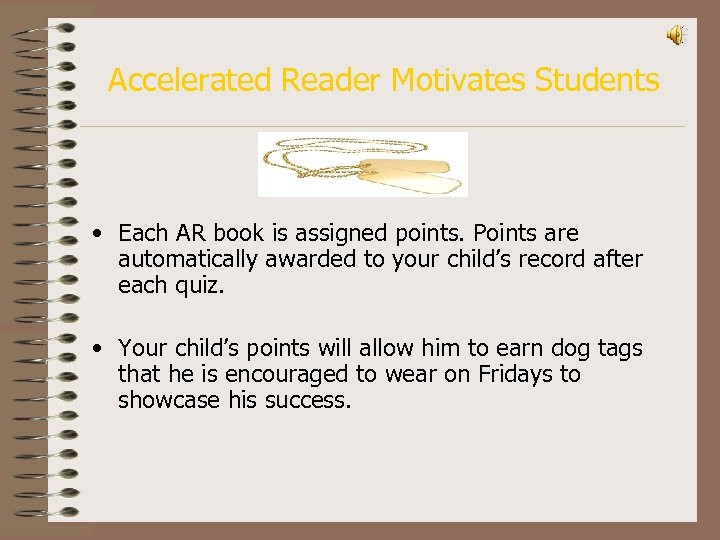 Accelerated Reader Motivates Students • Each AR book is assigned points. Points are automatically