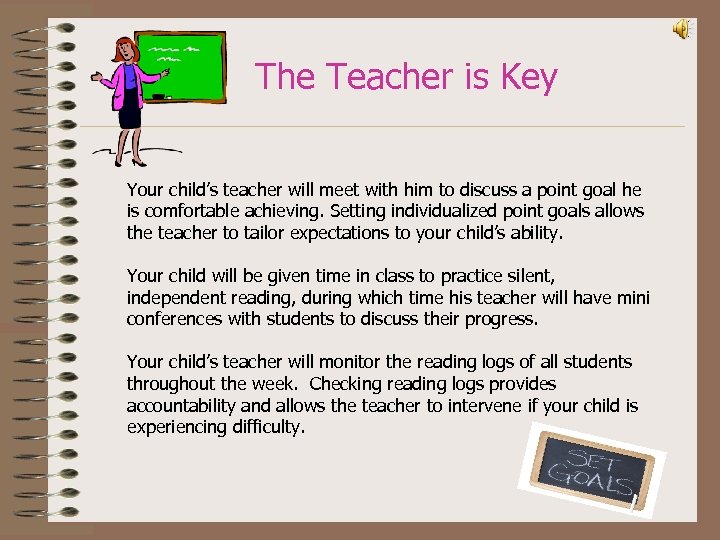  The Teacher is Key Your child’s teacher will meet with him to discuss