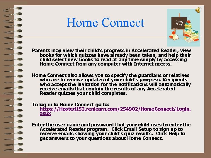 Home Connect Parents may view their child’s progress in Accelerated Reader, view books for