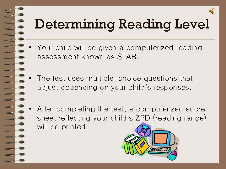 Determining Reading Level • Your child will be given a computerized reading assessment known