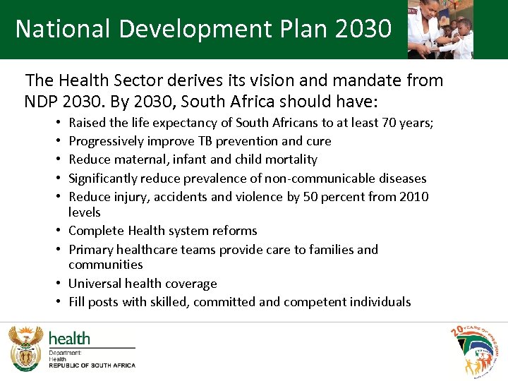 National Development Plan 2030 The Health Sector derives its vision and mandate from NDP
