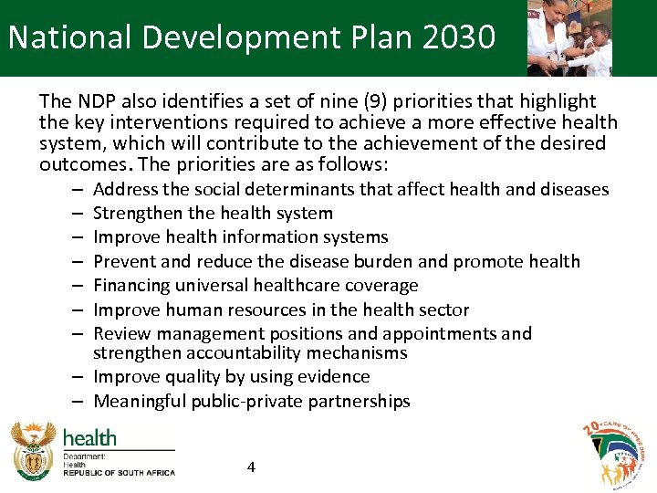 National Development Plan 2030 The NDP also identifies a set of nine (9) priorities