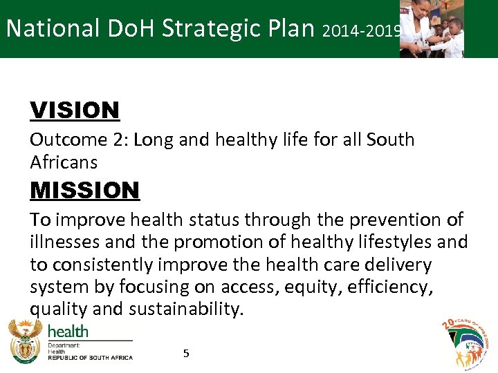 National Do. H Strategic Plan 2014 -2019 VISION Outcome 2: Long and healthy life