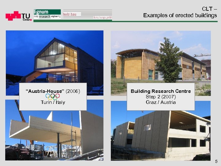 CLT – Examples of erected buildings “Austria-House” (2006) Turin / Italy Building Research Centre