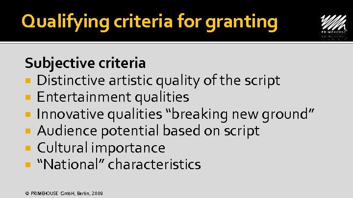 Qualifying criteria for granting Subjective criteria Distinctive artistic quality of the script Entertainment qualities