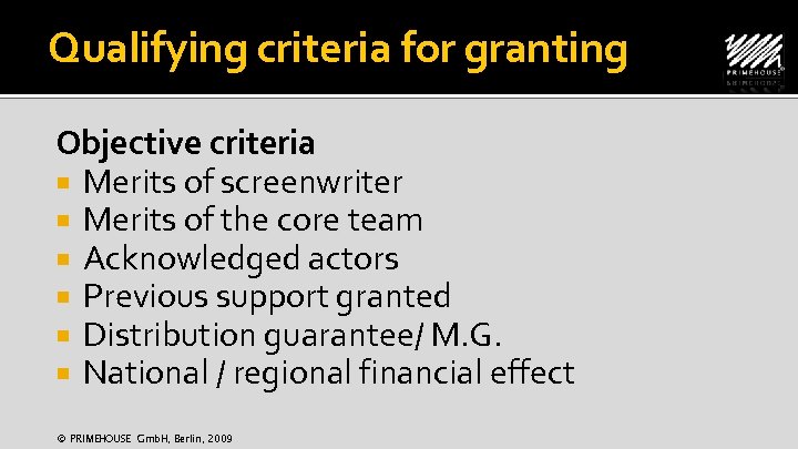 Qualifying criteria for granting Objective criteria Merits of screenwriter Merits of the core team