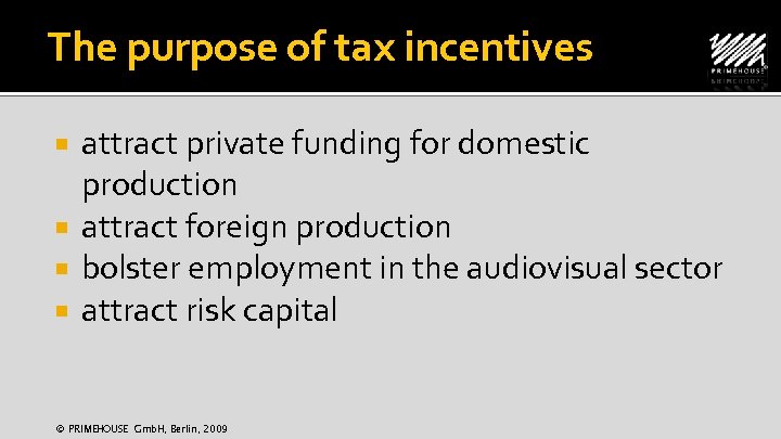 The purpose of tax incentives attract private funding for domestic production attract foreign production