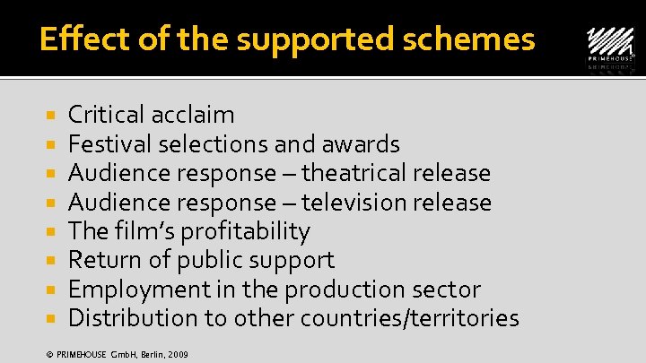 Effect of the supported schemes Critical acclaim Festival selections and awards Audience response –