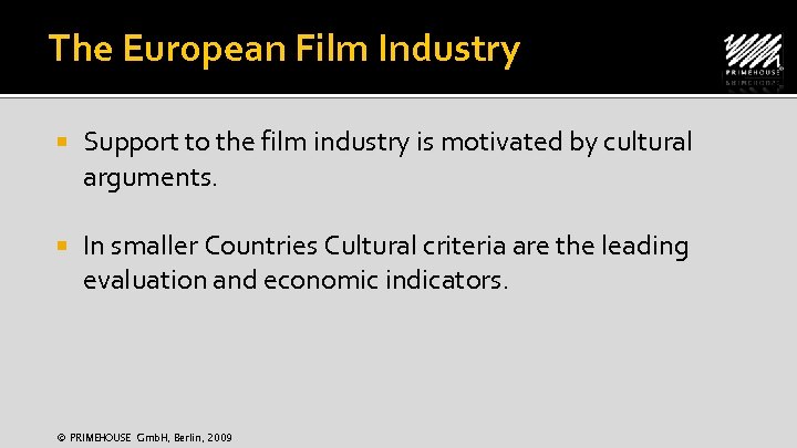 The European Film Industry Support to the film industry is motivated by cultural arguments.