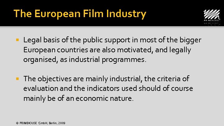 The European Film Industry Legal basis of the public support in most of the