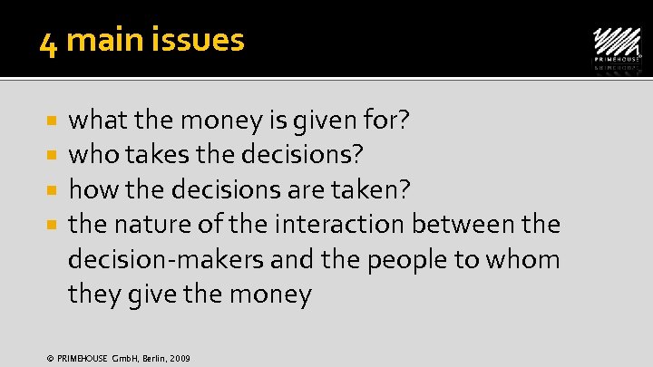 4 main issues what the money is given for? who takes the decisions? how
