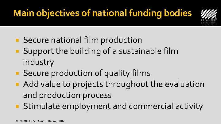 Main objectives of national funding bodies Secure national film production Support the building of
