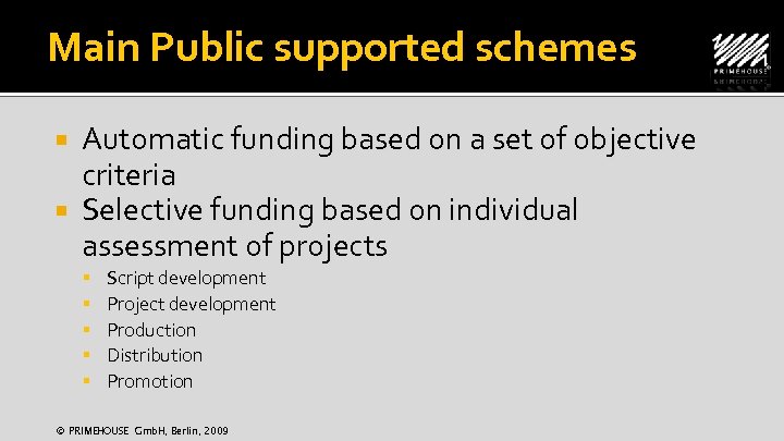 Main Public supported schemes Automatic funding based on a set of objective criteria Selective