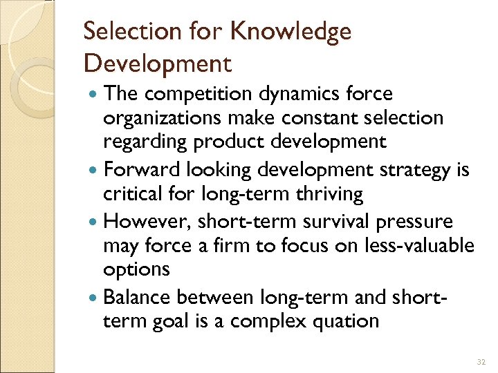 Selection for Knowledge Development The competition dynamics force organizations make constant selection regarding product