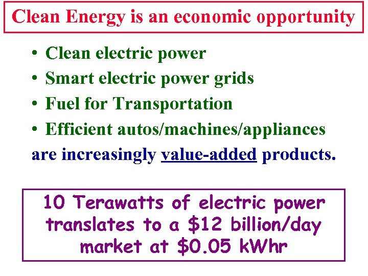 Clean Energy is an economic opportunity • Clean electric power • Smart electric power