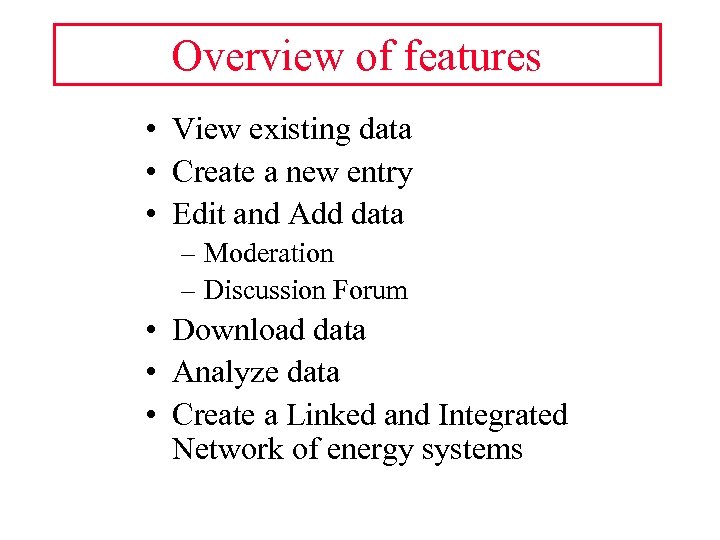 Overview of features • View existing data • Create a new entry • Edit