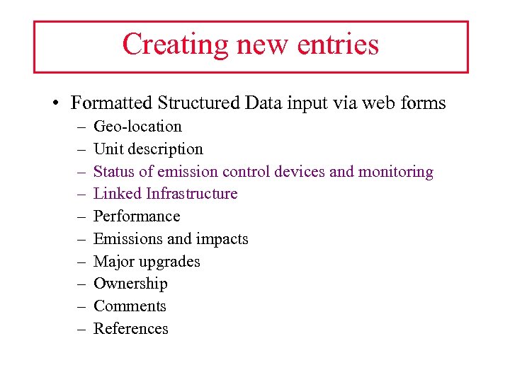 Creating new entries • Formatted Structured Data input via web forms – – –