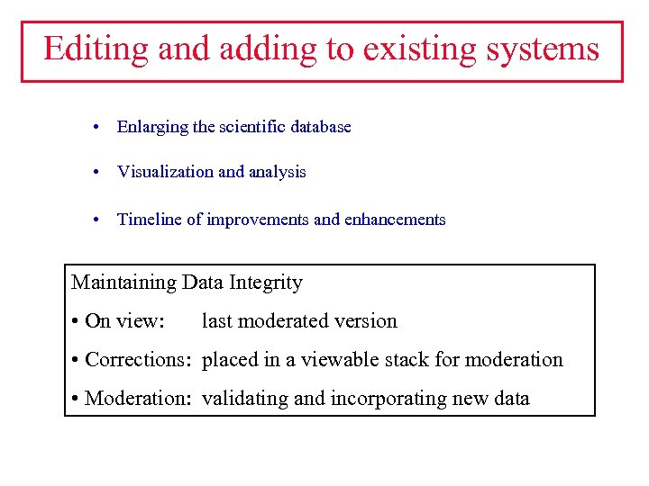 Editing and adding to existing systems • Enlarging the scientific database • Visualization and