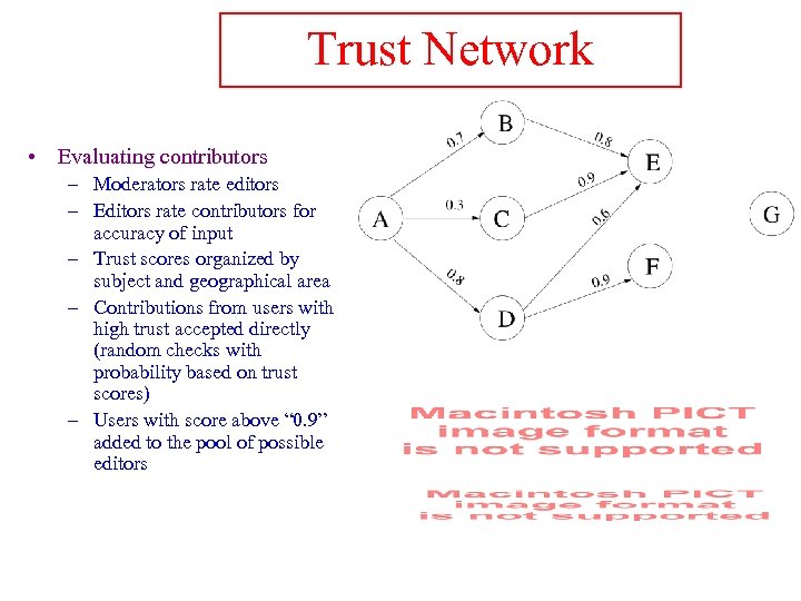 Trust Network • Evaluating contributors – Moderators rate editors – Editors rate contributors for