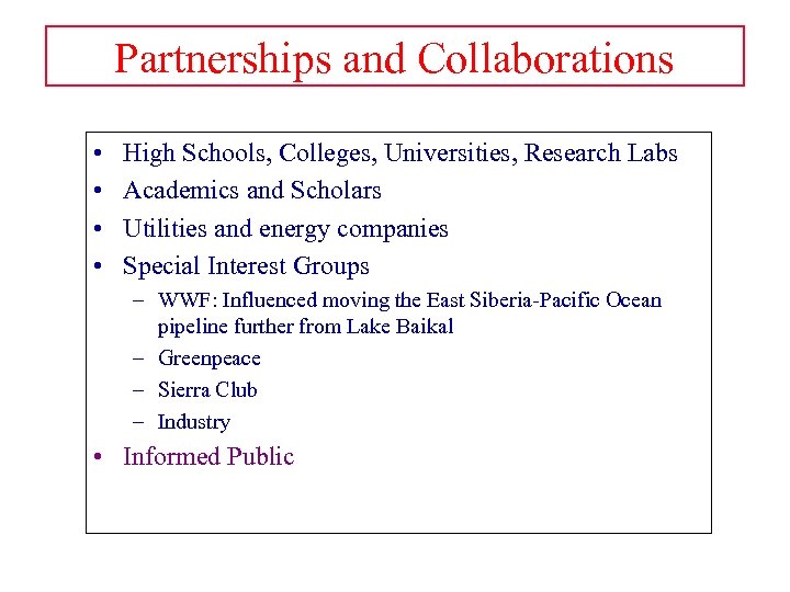 Partnerships and Collaborations • • High Schools, Colleges, Universities, Research Labs Academics and Scholars