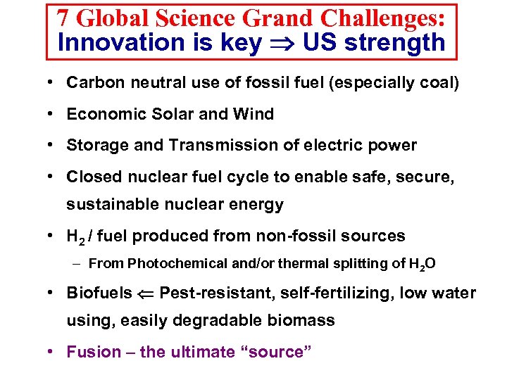 7 Global Science Grand Challenges: Innovation is key US strength • Carbon neutral use