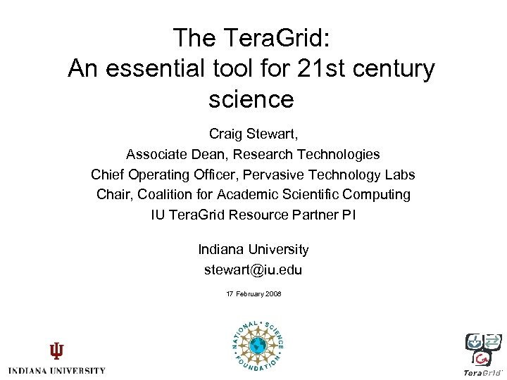 The Tera. Grid: An essential tool for 21 st century science Craig Stewart, Associate