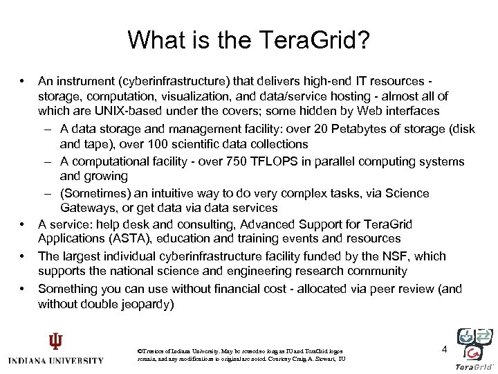 What is the Tera. Grid? • • An instrument (cyberinfrastructure) that delivers high-end IT