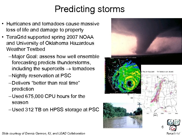 Predicting storms • Hurricanes and tornadoes cause massive loss of life and damage to