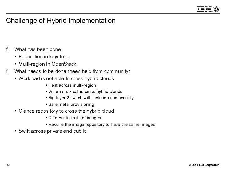 Challenge of Hybrid Implementation What has been done • Federation in keystone • Multi-region