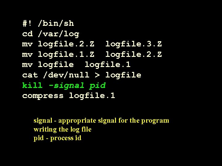 #! /bin/sh cd /var/log mv logfile. 2. Z logfile. 3. Z mv logfile. 1.