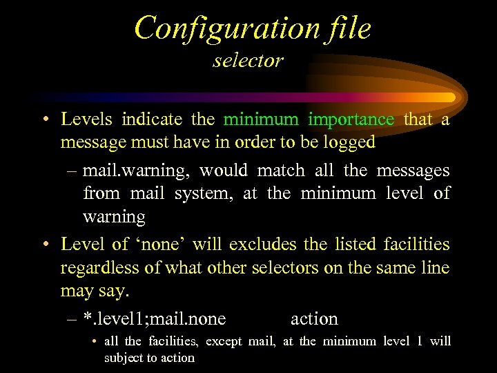 Configuration file selector • Levels indicate the minimum importance that a message must have