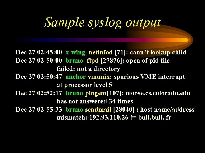 Sample syslog output Dec 27 02: 45: 00 x-wing netinfod [71]: cann’t lookup child