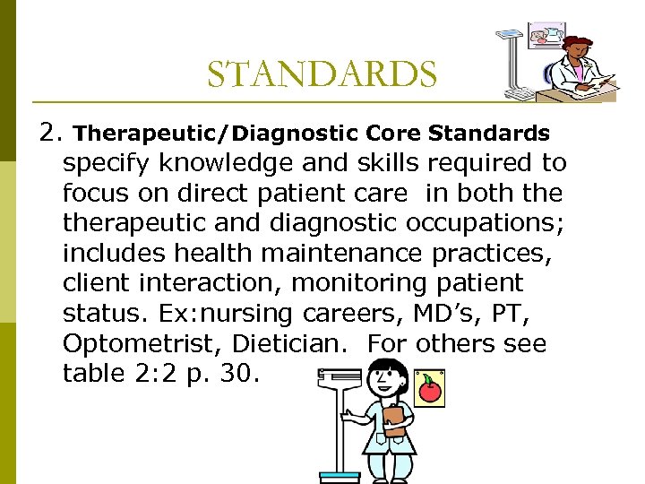 STANDARDS 2. Therapeutic/Diagnostic Core Standards specify knowledge and skills required to focus on direct