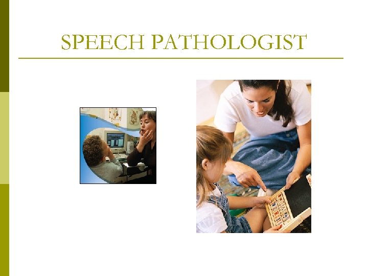 SPEECH PATHOLOGIST 