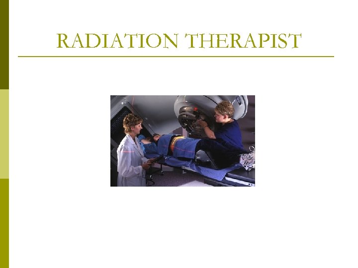 RADIATION THERAPIST 