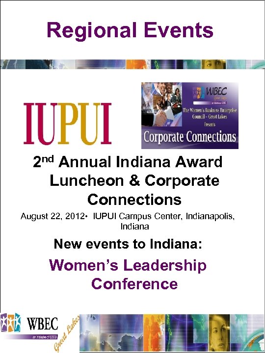 Regional Events 2 nd Annual Indiana Award Luncheon & Corporate Connections August 22, 2012