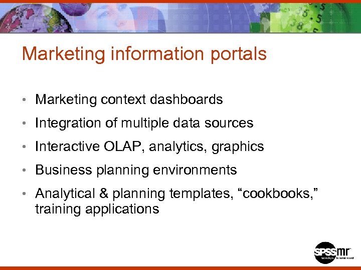 Marketing information portals • Marketing context dashboards • Integration of multiple data sources •